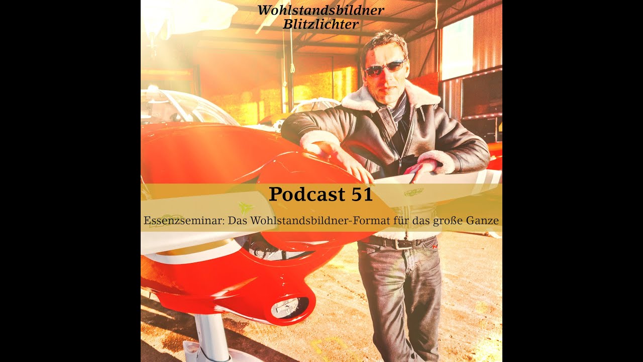 Blitzlicht 11 –  Essenzseminar: Das Wohlstandsbildner-Format für das große Ganze | Podcast Folge 51
