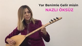 NAZLI ÖKSÜZ - Yar Benimle Gelir misin [Akustik]