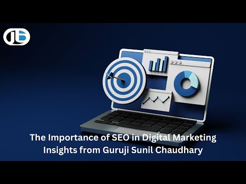 The Importance of SEO in Digital Marketing: Insights from Guruji Sunil ...
