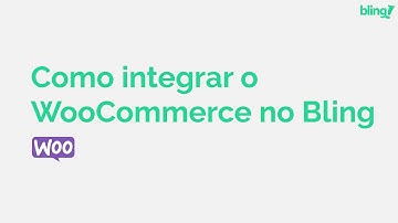 1 - Integração WooCommerce: Como vender no WooCommerce usando o Bling
