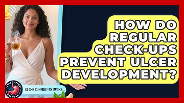 How Do Regular Check-ups Prevent Ulcer Development? - Ulcer Support Network