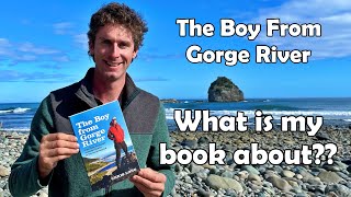 The Boy From Gorge River | What is my Autobiography About??