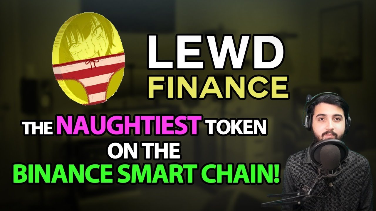 Lewd Finance -The Naughtiest Token On The Binance Smart Chain !!! - YouTube