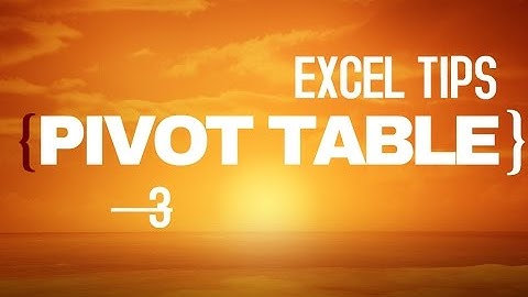 Pivot Table in Excel | Part 3