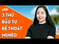 Muốn THOÁT NGHÈO, Bạn Nhất Định Phải Đầu Tư 3 Thứ Này - DCCS