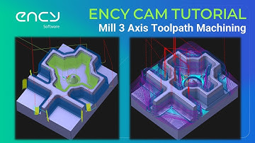 ENCY CAM Tutorial 24 | Mill 3 Axis Toolpath Machining