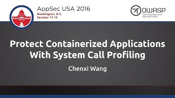 Chenxi Wang - Protect Containerized Applications With System Call Profiling - AppSecUSA 2016