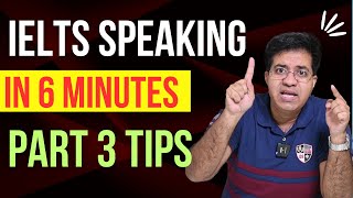 IELTS SPEAKING IN 6 MINUTES - PART 3 TIPS BY ASAD YAQUB