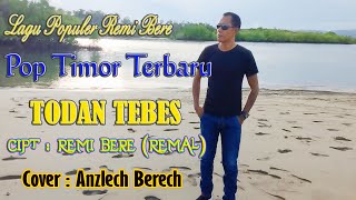 Lagu Pop Tetun Timor NTT Terbaru TODAN TEBES by Anzlech Berech (Cover)