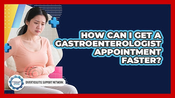 How Can I Get A Gastroenterologist Appointment Faster? - Diverticulitis Support Network