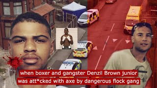 when boxer and gangster Denzil Brown junior was att*acked with axe by dangerous flock gang #crime