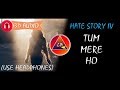 Hate story iv  tum mere ho 3d audio  lazy boys parrot