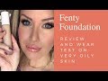 FENTY BEAUTY Foundation Review and Wear Test on OILY, TEXTURED Skin