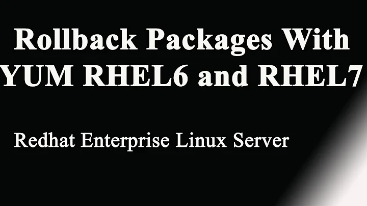 Rollback Packages With YUM- Rollback From RHEL 6.8 To RHEL 6.2
