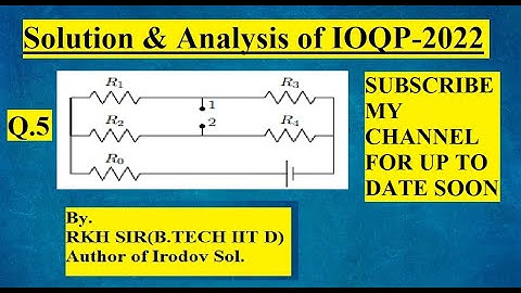 SOLUTION(Q.5) IOQP-2022 By RKH Sir(B.TECH IIT D) AUTHOR OF IRODOV SOLUTIONS