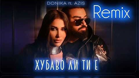 DONIKA FT. AZIS - HUBAVO LI TI E / Доника ft. Азис - Хубаво ли ти е