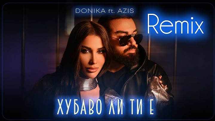DONIKA FT. AZIS - HUBAVO LI TI E / Доника ft. Азис - Хубаво ли ти е