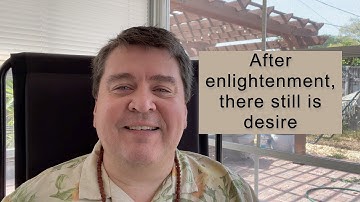 After enlightenment, there still is desire || Nonduality and Enlightenment Simplified