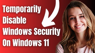 How to Temporarily Disable Windows Security On Windows 11