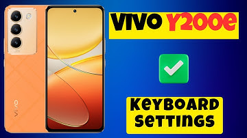 Keyboard Settings Vivo Y200e || How to use keyboard || How to set keyboard || Keyboard sound