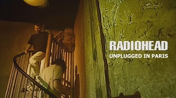 Radiohead - Unplugged in Paris (Live at Le Réservoir, 2003) [1080 HD]