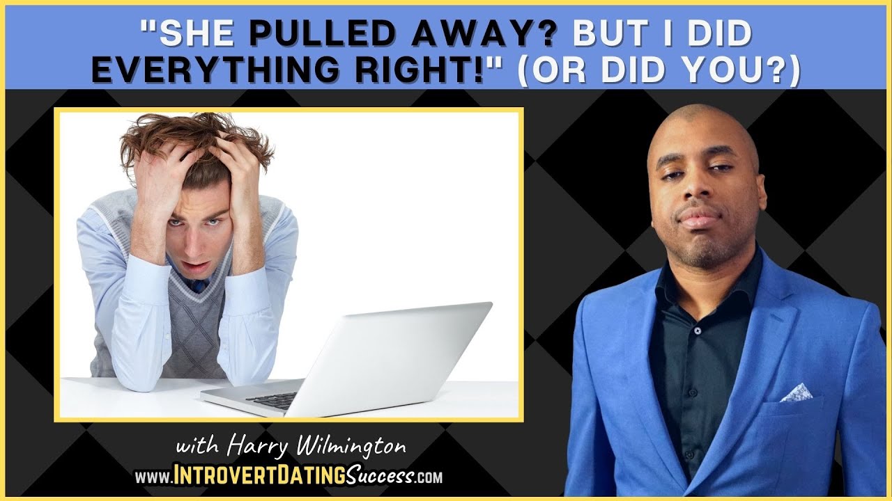 She Pulled Away? But I Did Everything Right! (Or Did You?) - YouTube