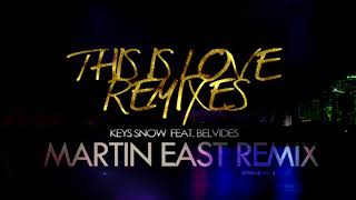 Keys Snow (feat. Belvides) - This is Love (Martin East Remix)