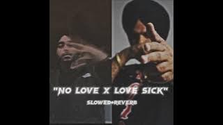 NO LOVE X LOVE SICK - MASHUP (slowed reverbed)