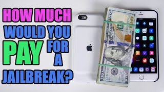 how much would you pay for a jailbreak?