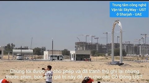 QUAY TRỰC TIẾP TRUNG TÂM CÔNG NGHỆ VẬN TẢI SKYWAY - UST TẠI SHARJAH - UAE