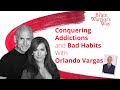 Conquering Addictions and Bad Habits With Orlando Vargas - The Brain Warrior's Way Podcast