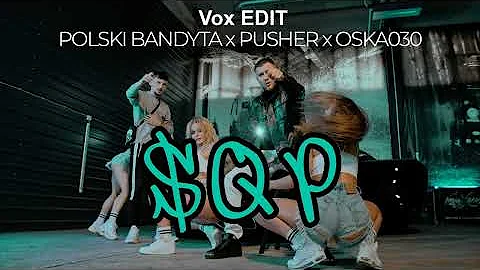 Majki x POLSKI BANDYTA x PUSHER x OSKA030   SQP VOX EDITALE TO VIXA
