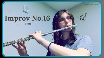 Improv No. 16 - Flute - Expand Your Comfort Zone #composer #flute #improvisation
