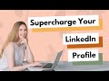 Supercharge Your LinkedIn Profile