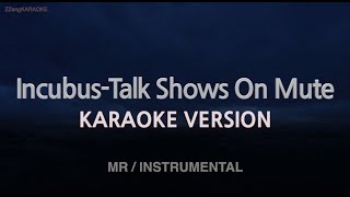 Incubus-Talk Shows On Mute (MR/Instrumental) (Karaoke Version)