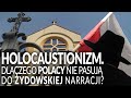 Holocaustionizm. Dlaczego Polacy nie pasują do żydowskiej narracji || Jaka jest prawda?