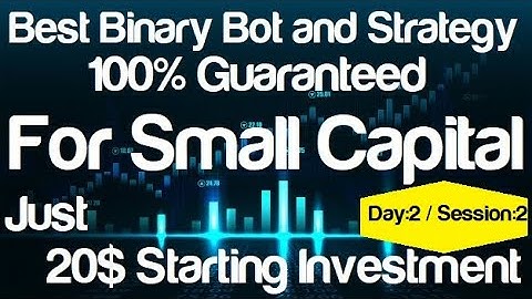 2 - 20$ Capital - Best Binary Bot Strategy - 100% Guaranteed Profitable