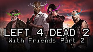 Left 4 Dead 2 with Friends | Part 2