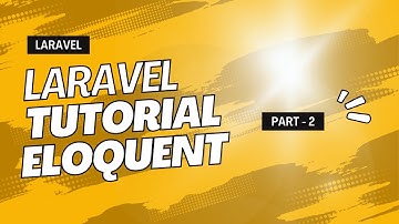 LARAVEL ELOQUENT ORM - PART 2