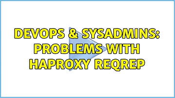 DevOps & SysAdmins: Problems with haproxy reqrep