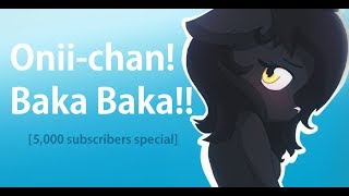 Onii-chan!! Baka Baka!!! | 5K Special