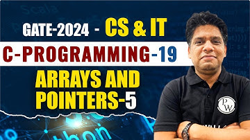 C Programming 19 | Arrays and Pointers-5 | CS & IT | GATE 2024 Series YT