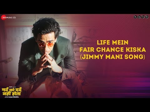 Life Mein Fair Chance Kiska(Jimmy Mani Song) -Full Video| Mard Ko Dard Nahi Hota| Radhika& Abhimanyu