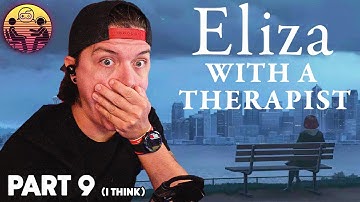 Eliza with a Therapist: Part 9
