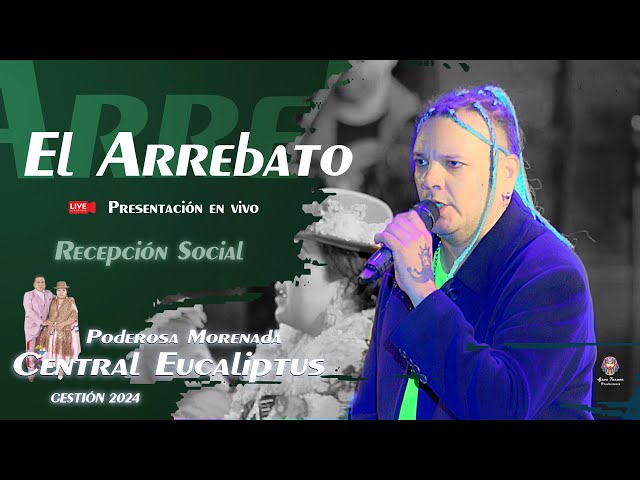 El Arrebato - Show en vivo / Poderosa Morenada Central Eucaliptus gestión 2024 class=