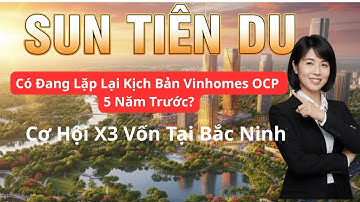 SỐC: Sun Tiên Du Có Đang Lặp Lại Kịch Bản Vinhomes OCP  | Cơ Hội X3 Vốn Tại Bắc Ninh|Nhà Của Hường