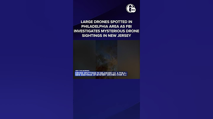 Large drones spotted in Philadelphia area as FBI investigates mysterious drone sightings in NJ