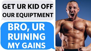 Entitled Jerk LOSES HIS MIND when we DEMAND he get his KID off of OUR GYM EQUIPMENT - Reddit Podcast