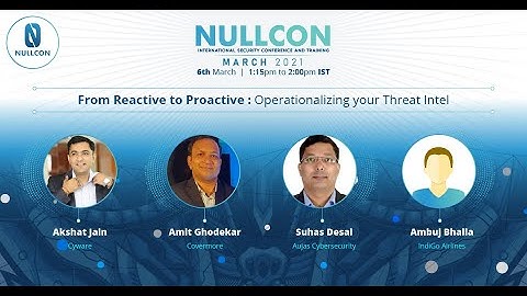 From Reactive to Proactive - Operationalizing your Threat Intel |CXO panel | Nullcon Conference 2021