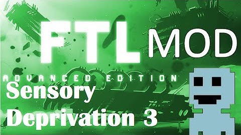 TF : FTL Mods 3 : Sensory Deprivation 3